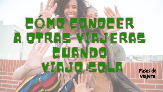 ¿Cómo puedo conocer a otras viajeras solitarias durante mi viaje? ¿Cómo puedo conocer a otras viajeras solitarias durante mi viaje?